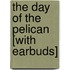 The Day of the Pelican [With Earbuds]