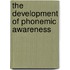 The Development of Phonemic Awareness