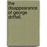 The Disappearance of George Driffell. by James Payne