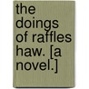 The Doings of Raffles Haw. [A novel.] door Sir Arthur Conan Doyle