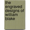 The Engraved Designs of William Blake door Laurence Binyon