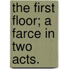 The First Floor; a farce in two acts. door James Cobb