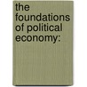 The Foundations of Political Economy: door Chukwuemeka Eze Malachy
