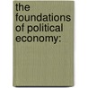 The Foundations of Political Economy: by Chukwuemeka Eze Malachy