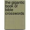 The Gigantic Book of Bible Crosswords door Publishing Standard