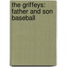 The Griffeys: Father and Son Baseball door Keith Grober
