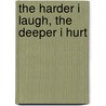 The Harder I Laugh, the Deeper I Hurt by Stan Toler