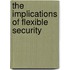 The Implications of Flexible Security
