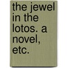 The Jewel in the Lotos. A novel, etc. door Mary Agnes Tincker