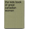 The Kids Book of Great Canadian Women door Elizabeth MacLeod