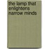 The Lamp That Enlightens Narrow Minds