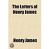 The Letters Of Henry James (Volume 2)