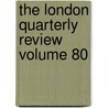 The London Quarterly Review Volume 80 door Ernest Denis