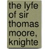 The Lyfe of Sir Thomas Moore, Knighte