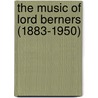 The Music Of Lord Berners (1883-1950) door Bryony Jones