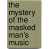 The Mystery of the Masked Man's Music door Reginald M. Jones Jr