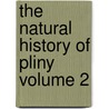 The Natural History of Pliny Volume 2 door Henry T 1816-1878 Riley