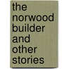 The Norwood Builder and Other Stories door Sir Arthur Conan Doyle