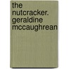 The Nutcracker. Geraldine McCaughrean door Geraldine MacCaughrean