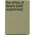 The Office of Desire [With Earphones]