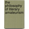 The Philosophy of Literary Amateurism by Naomi Lebowitz