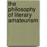 The Philosophy of Literary Amateurism door Naomi Lebowitz