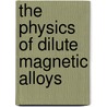The Physics of Dilute Magnetic Alloys door Jun Kondao