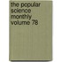 The Popular Science Monthly Volume 78