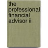 The Professional Financial Advisor Ii door John J. De Goey