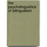 The Psycholinguistics of Bilingualism by François Grosjean