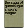 The Saga of Gunnlaugur Snake's Tongue door Dorothy Durrenberger