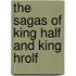 The Sagas of King Half and King Hrolf