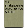 The Shakespeare Plays: Romeo & Juliet by Shakespeare William Shakespeare