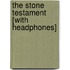 The Stone Testament [With Headphones]