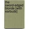 The Sword-Edged Blonde [With Earbuds] door Alex Bledsoe