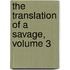 The Translation of a Savage, Volume 3