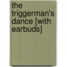 The Triggerman's Dance [With Earbuds] door Theresa Jefferson Parker