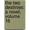 The Two Destinies: A Novel, Volume 16 door William Wilkie Collins