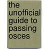 The Unofficial Guide To Passing Osces by Zeshan Qureshi