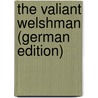 The Valiant Welshman (German Edition) by Armin Robert
