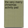 The Very Merry Christmas Activity Pad by John Ashton