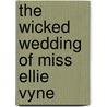 The Wicked Wedding of Miss Ellie Vyne door Jayne Fresina