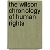 The Wilson Chronology of Human Rights door Roy R. Casiano