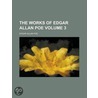 The Works of Edgar Allan Poe Volume 3 by Source Wikia