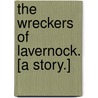 The Wreckers of Lavernock. [A story.] by Annie Jenkyns