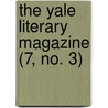 The Yale Literary Magazine (7, No. 3) door New Haven