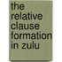 The relative clause formation in Zulu