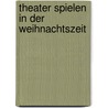 Theater spielen in der Weihnachtszeit door Barbara Peters