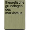 Theoretische Grundlagen Des Marxismus by Dr. Tugan-Baranowsky