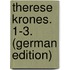 Therese Krones. 1-3. (German Edition)